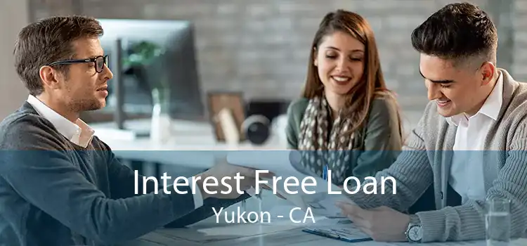 Interest Free Loan Yukon - CA